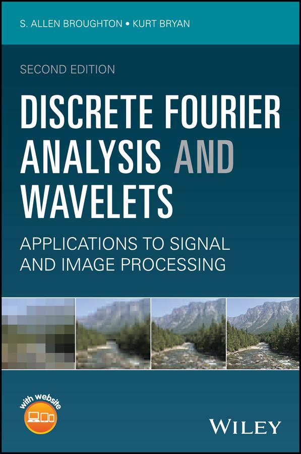 Discrete Fourier Analysis and Wavelets by Kurt Bryan, S. Allen Broughton