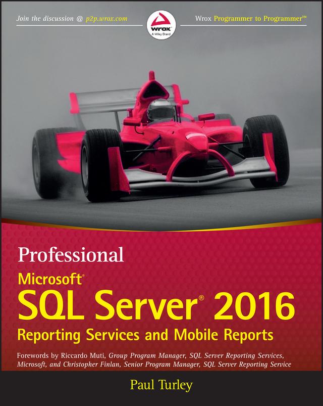 Professional Microsoft SQL Server 2016 Reporting Services and Mobile Reports by Christopher Finlan, Paul Turley, Riccardo Muti