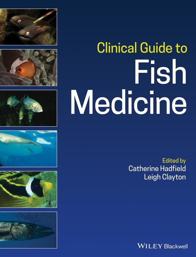 Clinical Guide to Fish Medicine by Catherine Hadfield, Leigh Clayton