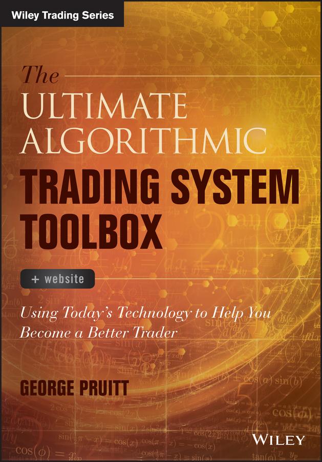 The Ultimate Algorithmic Trading System Toolbox + Website by George Pruitt
