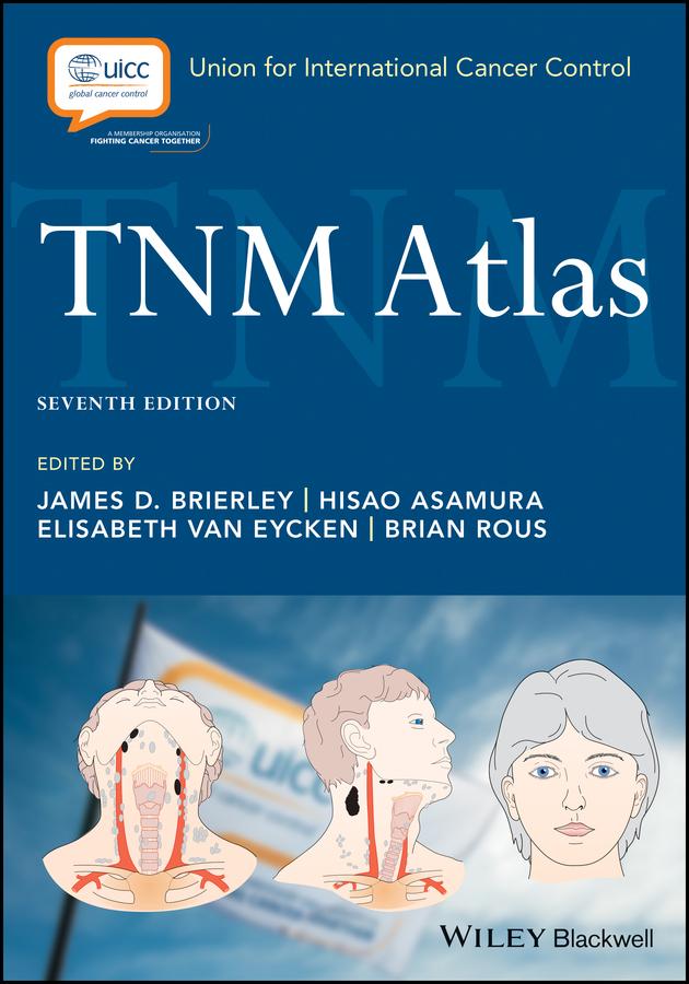 TNM Atlas by Brian Rous, Elizabeth Van Eycken, Hisao Asamura, James D. Brierley