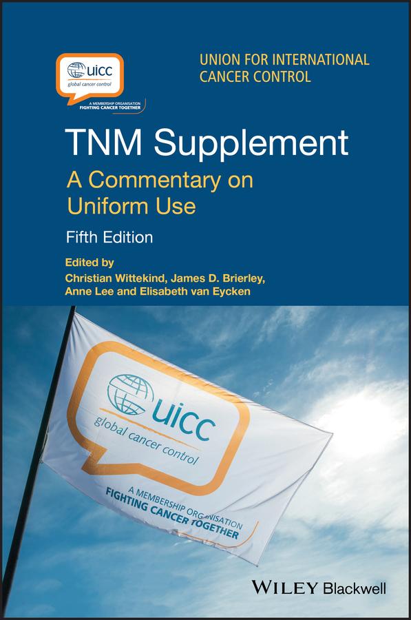 TNM Supplement by Anne Lee, Christian Wittekind, Elizabeth Van Eycken, James D. Brierley