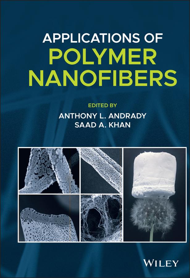 Applications of Polymer Nanofibers by Anthony L. Andrady, Saad A. Khan