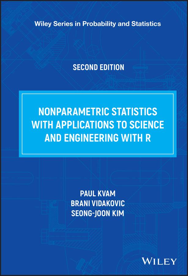 Nonparametric Statistics with Applications to Science and Engineering with R by Brani Vidakovic, Paul Kvam, Seong-joon Kim
