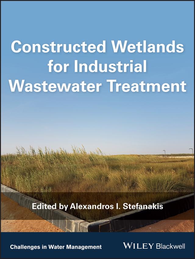 Constructed Wetlands for Industrial Wastewater Treatment by Alexandros I. Stefanakis