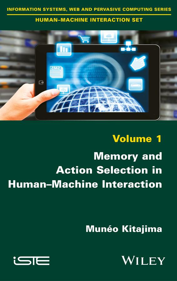 Memory and Action Selection in Human-Machine Interaction by Munéo Kitajima
