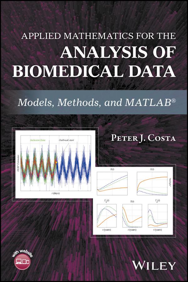 Applied Mathematics for the Analysis of Biomedical Data by Peter J. Costa