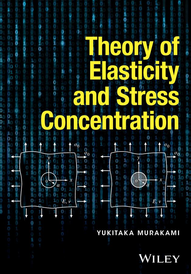 Theory of Elasticity and Stress Concentration by Yukitaka Murakami