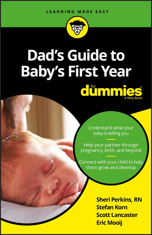 Dad's Guide to Baby's First Year For Dummies by Eric Mooij, Scott Lancaster, Sharon Perkins, Stefan Korn