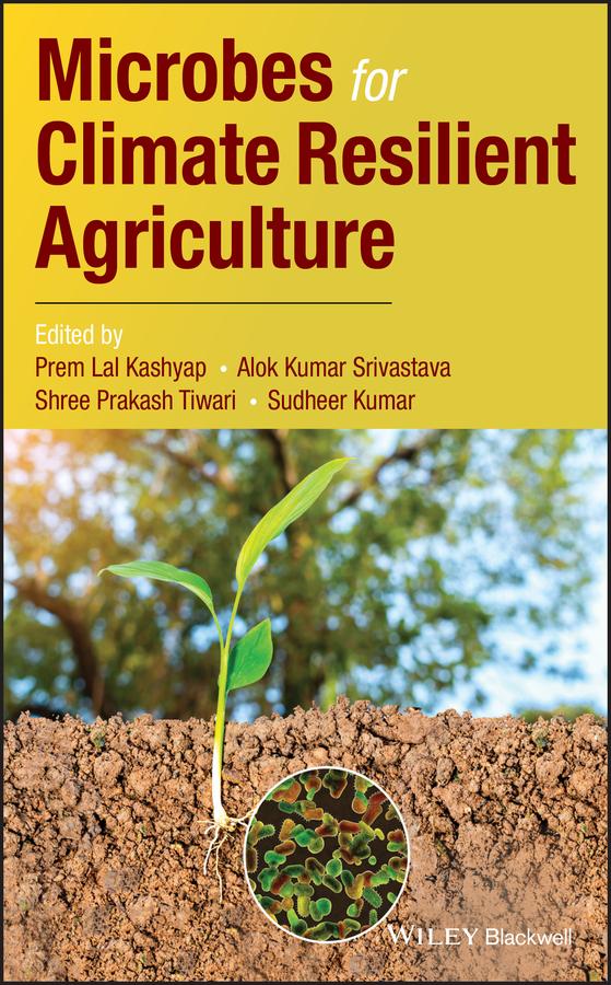 Microbes for Climate Resilient Agriculture by Alok Kumar Srivastava, Prem Lal Kashyap, Shree Prakash Tiwari, Sudheer Kumar