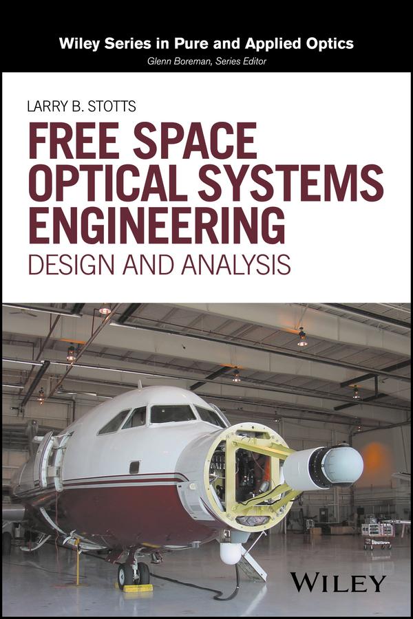 Free Space Optical Systems Engineering by Larry B. Stotts