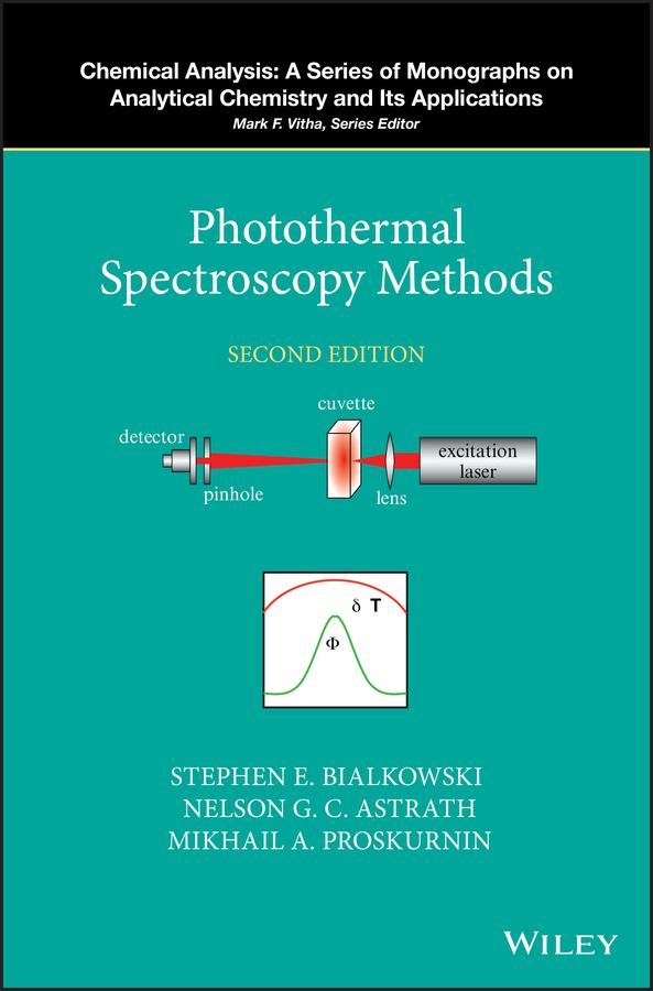 Photothermal Spectroscopy Methods by Mikhail A. Proskurnin, Nelson G.C. Astrath, Stephen E. Bialkowski