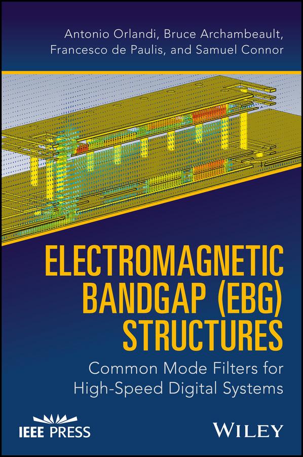 Electromagnetic Bandgap (EBG) Structures by Antonio Orlandi, Bruce Archambeault, Francesco de Paulis, Samuel Connor