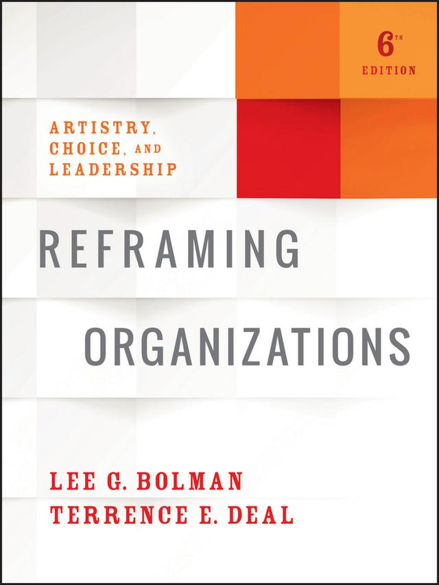 Reframing Organizations by Lee G. Bolman, Terrence E. Deal
