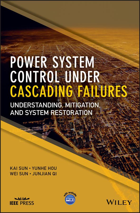 Power System Control Under Cascading Failures by Junjian Qi, Kai Sun, Wei Sun, Yunhe Hou