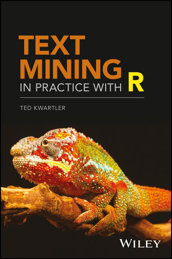 Text Mining in Practice with R by Ted Kwartler