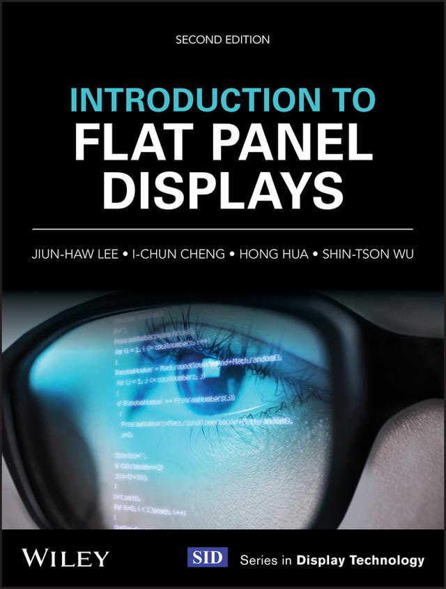 Introduction to Flat Panel Displays by Hong Hua, I-Chun Cheng, Jiun-Haw Lee, Shin-Tson Wu