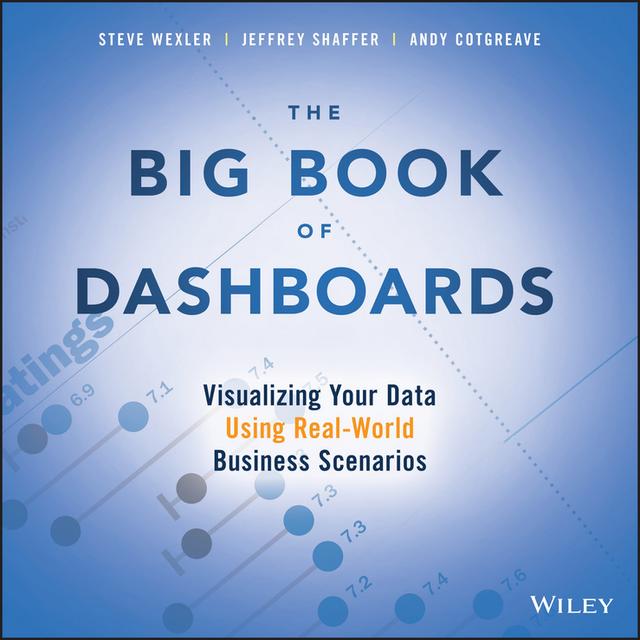 The Big Book of Dashboards by Andy Cotgreave, Jeffrey Shaffer, Steve Wexler