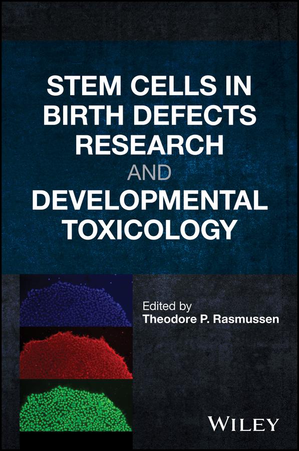 Stem Cells in Birth Defects Research and Developmental Toxicology by Theodore P. Rasmussen