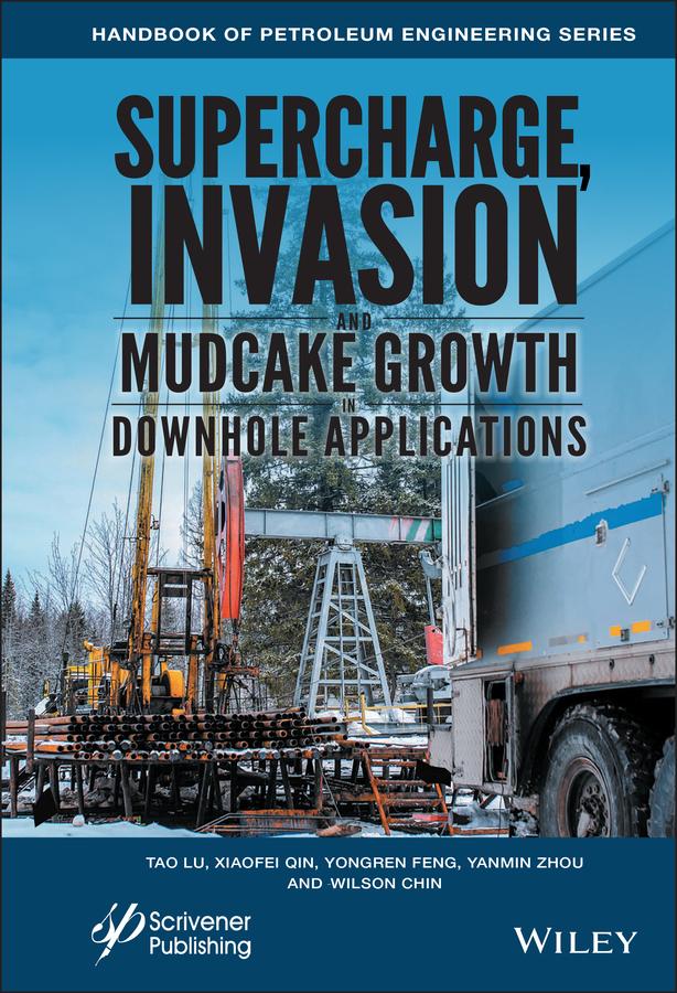 Supercharge, Invasion, and Mudcake Growth in Downhole Applications by Tao Lu, Wilson C. Chin, Xiaofei Qin, Yanmin Zhou, Yongren Feng