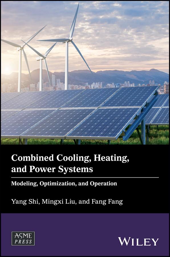 Combined Cooling, Heating, and Power Systems by Fang Fang, Mingxi Liu, Yang Shi