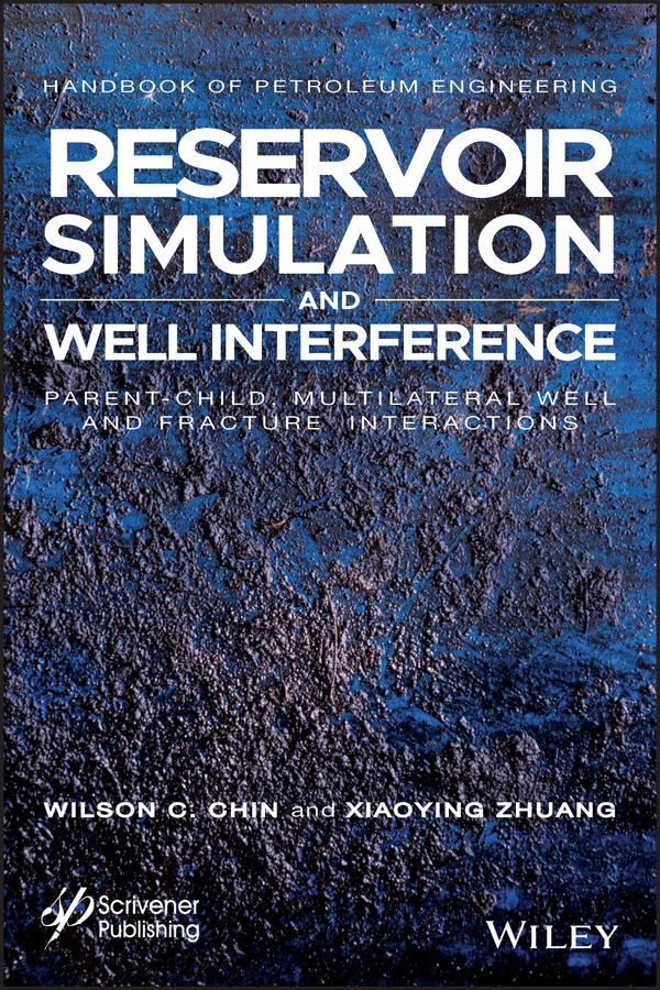 Reservoir Simulation and Well Interference by Wilson C. Chin, Xiaoying Zhuang