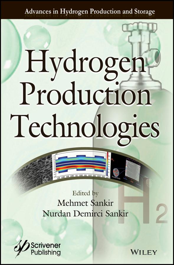 Hydrogen Production Technologies by Mehmet Sankir, Nurdan Demirci Sankir