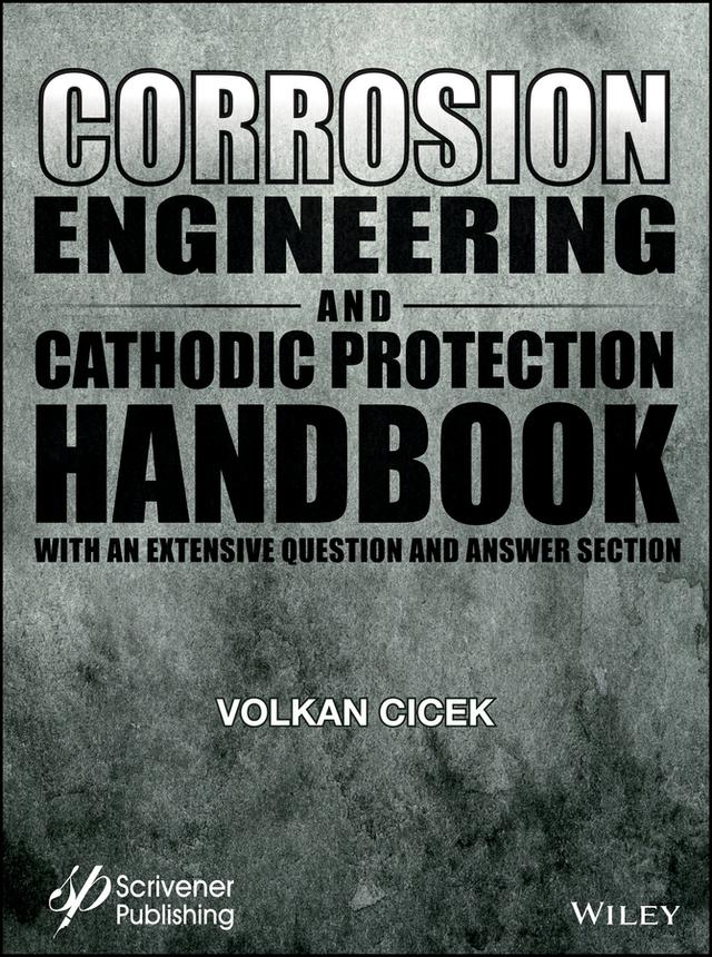 Corrosion Engineering and Cathodic Protection Handbook by Bayan Al-Numan, Volkan Cicek