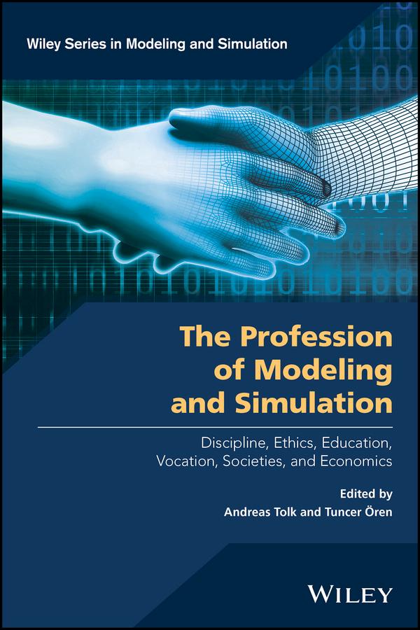 The Profession of Modeling and Simulation by Andreas Tolk, Tuncer Ören