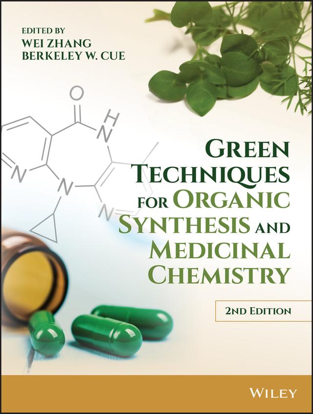 Green Techniques for Organic Synthesis and Medicinal Chemistry by Berkeley W. Cue, Wei Zhang