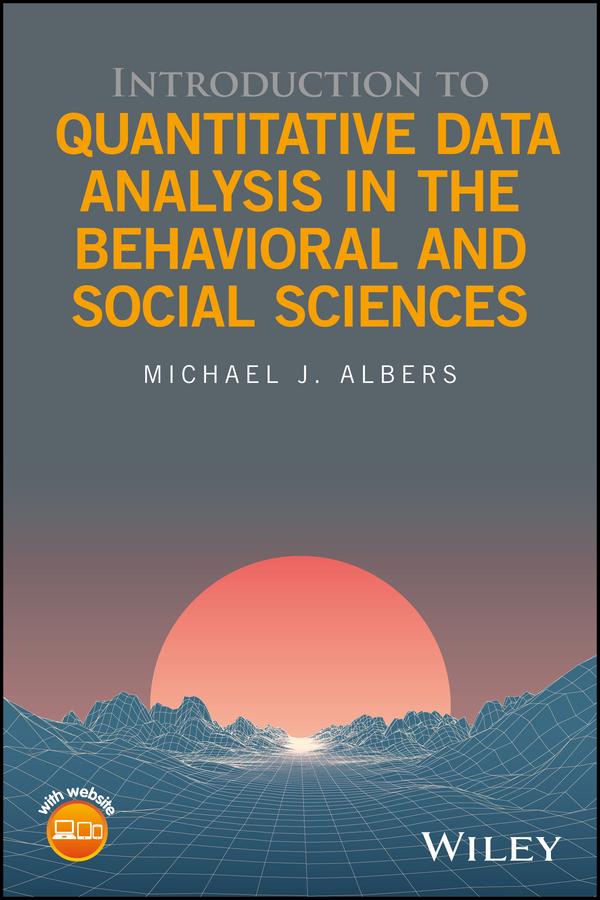 Introduction to Quantitative Data Analysis in the Behavioral and Social Sciences by Michael J. Albers