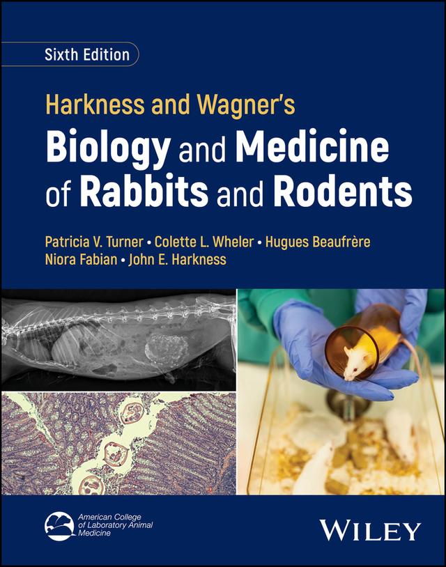 Harkness and Wagner's Biology and Medicine of Rabbits and Rodents by Colette L. Wheler, Hugues Beaufrère, John E. Harkness, Niora Fabian, Patricia V. Turner