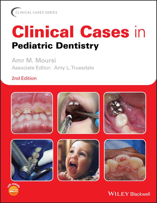 Clinical Cases in Pediatric Dentistry by Amr M. Moursi, Amy L. Truesdale