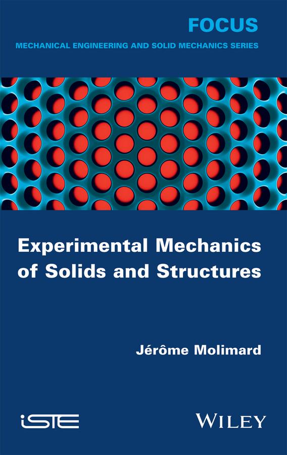 Experimental Mechanics of Solids and Structures by Jérôme Molimard