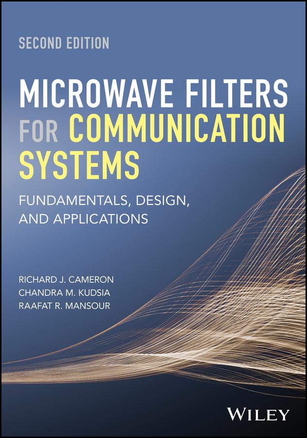 Microwave Filters for Communication Systems by Chandra M. Kudsia, Raafat R. Mansour, Richard J. Cameron