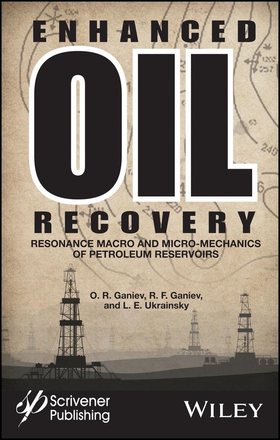 Enhanced Oil Recovery by L. E. Ukrainsky, O. R. Ganiev, R. F. Ganiev