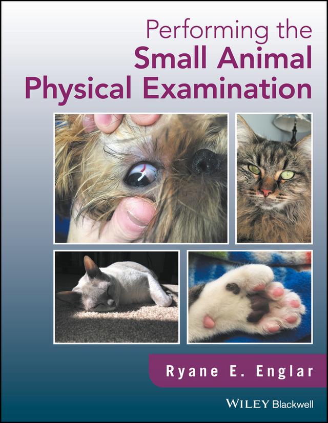 Performing the Small Animal Physical Examination by Ryane E. Englar