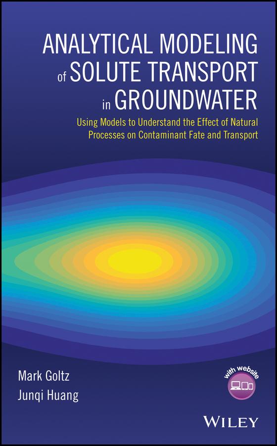 Analytical Modeling of Solute Transport in Groundwater by Junqi Huang, Mark Goltz