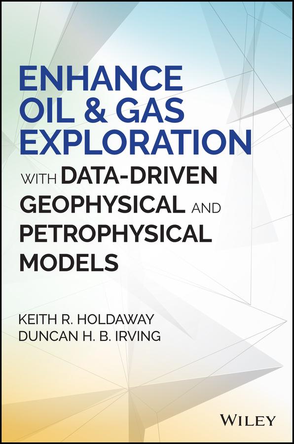 Enhance Oil and Gas Exploration with Data-Driven Geophysical and Petrophysical Models