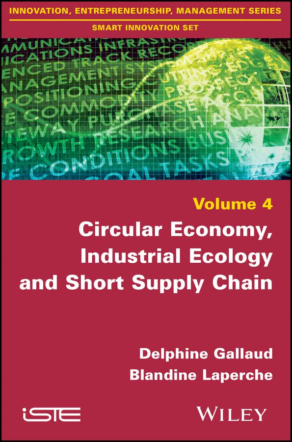 Circular Economy, Industrial Ecology and Short Supply Chain by Blandine Laperche, Delphine Gallaud