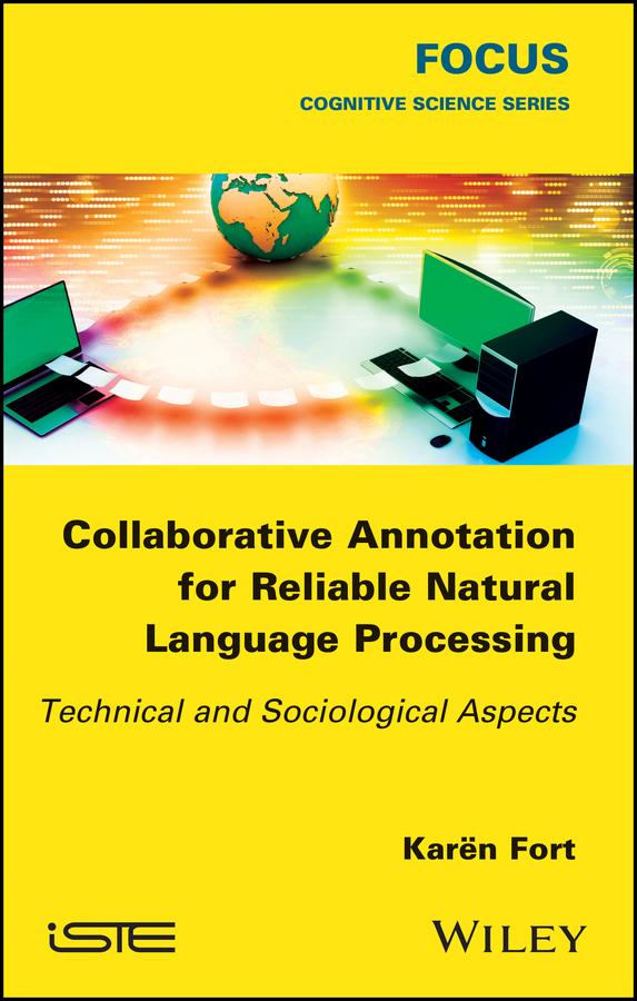 Collaborative Annotation for Reliable Natural Language Processing by Karën Fort