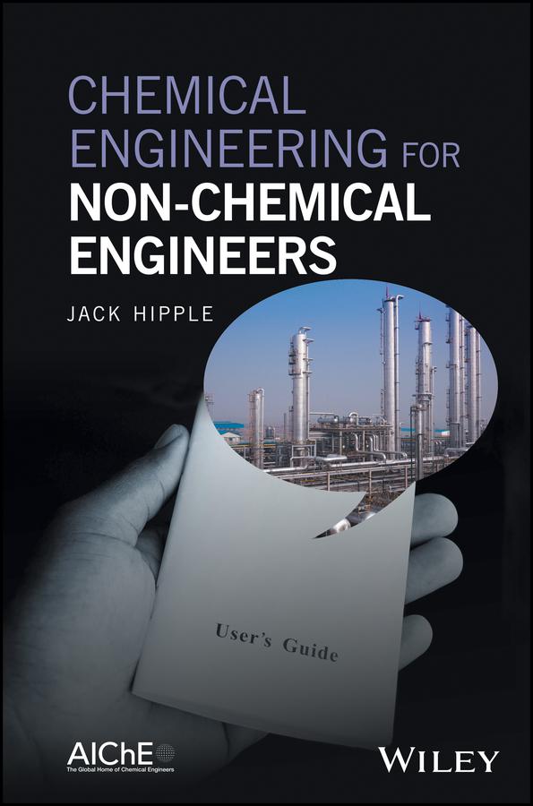Chemical Engineering for Non-Chemical Engineers by Jack Hipple