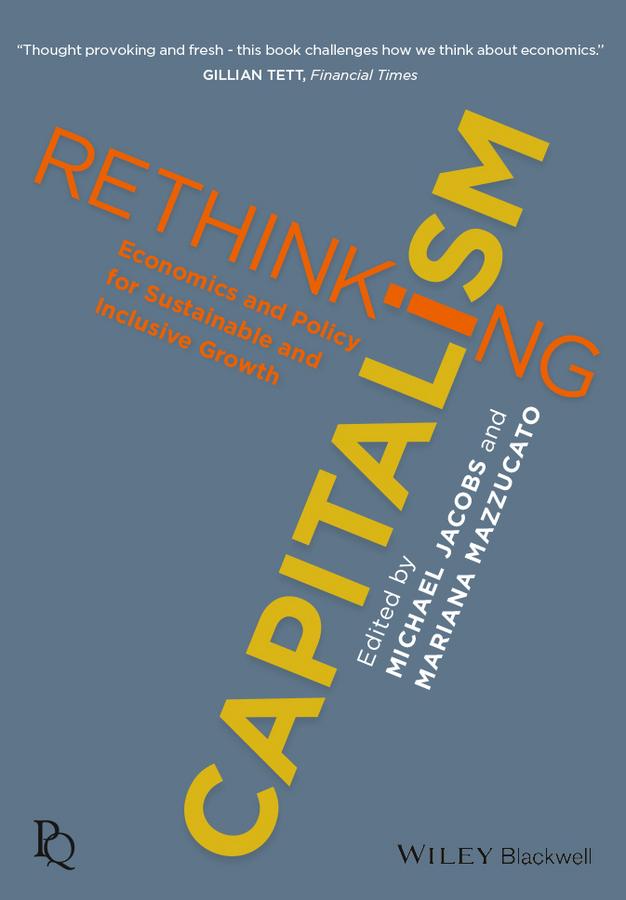 Rethinking Capitalism by Mariana Mazzucato, Michael Jacobs