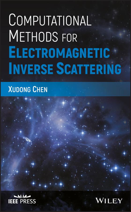 Computational Methods for Electromagnetic Inverse Scattering by Xudong Chen