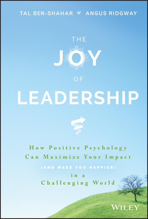 The Joy of Leadership by Angus Ridgway, Tal Ben-Shahar