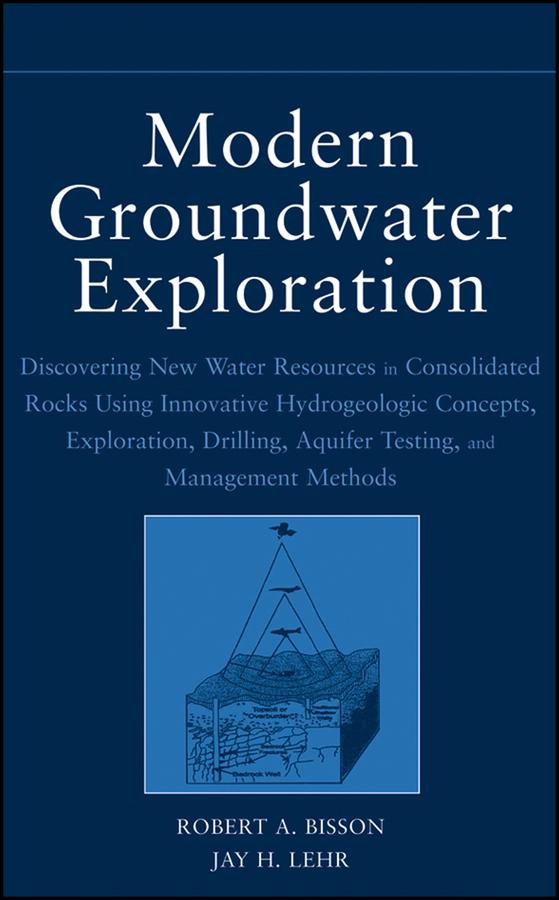 Modern Groundwater Exploration by Jay H. Lehr, Robert A. Bisson