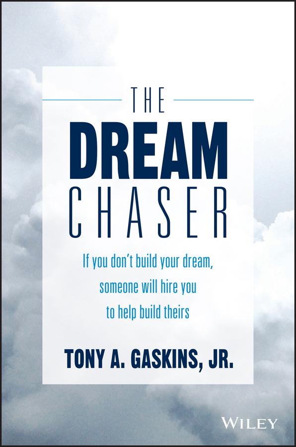 The Dream Chaser by Tony A. Gaskins, Jr.