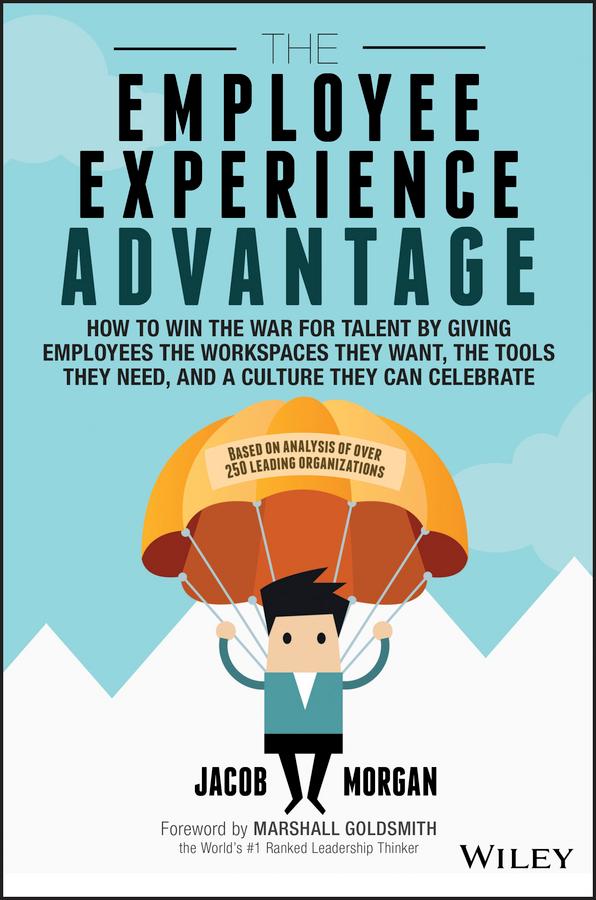 The Employee Experience Advantage by Jacob Morgan, Marshall Goldsmith