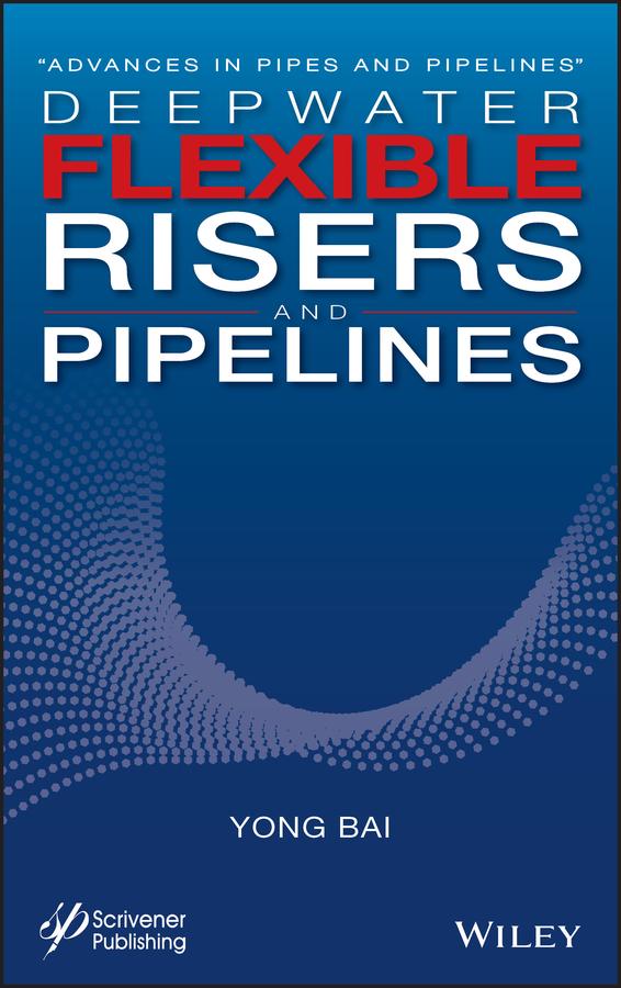 Deepwater Flexible Risers and Pipelines by Yong Bai