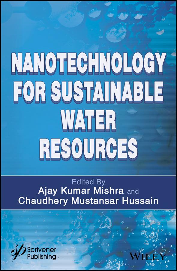 Nanotechnology for Sustainable Water Resources by Ajay Kumar Mishra, Chaudhery Mustansar Hussain